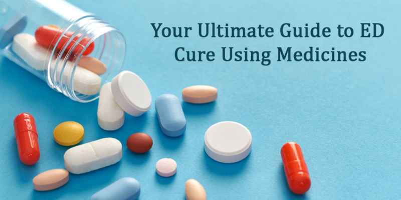 Your ultimate guide to ED cure using medicines