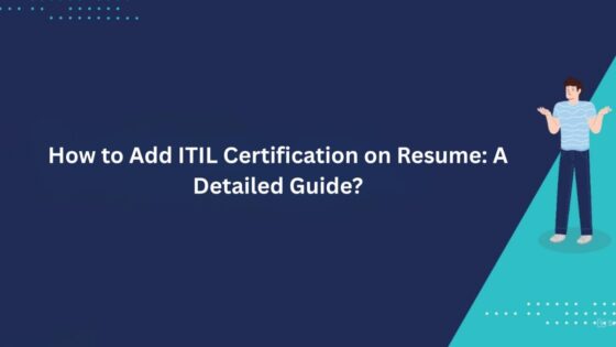 How to Add ITIL Certification on Resume: A Detailed Guide?