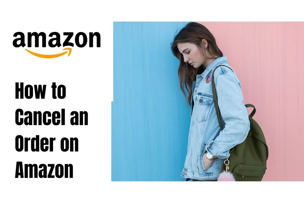 How to Cancel an Order on Amazon? A Step-by-Step Guide